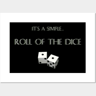 "It's A Simple... Roll of The Dice" Posters and Art